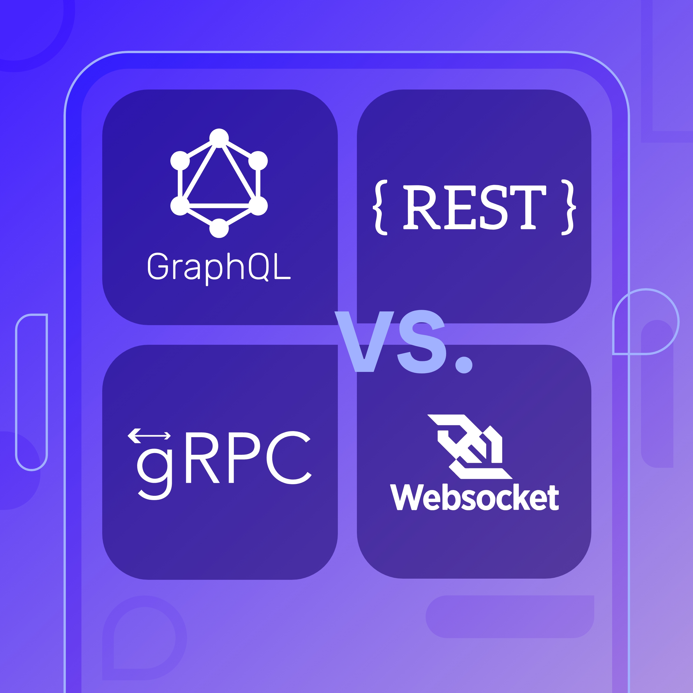 REST vs. GraphQL vs. gRPC vs. WebSocket